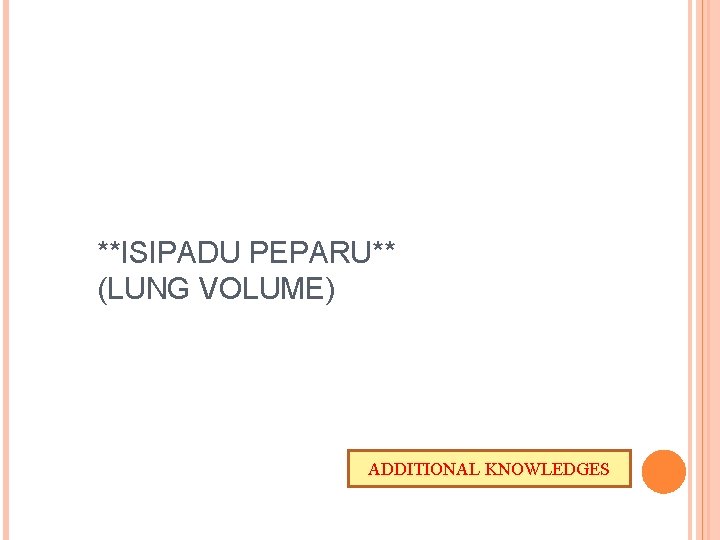 **ISIPADU PEPARU** (LUNG VOLUME) ADDITIONAL KNOWLEDGES 