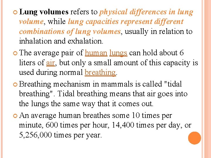  Lung volumes refers to physical differences in lung volume, while lung capacities represent