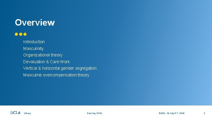 Overview Introduction Masculinity Organizational theory Devaluation & Care Work Vertical & horizontal gender segregation