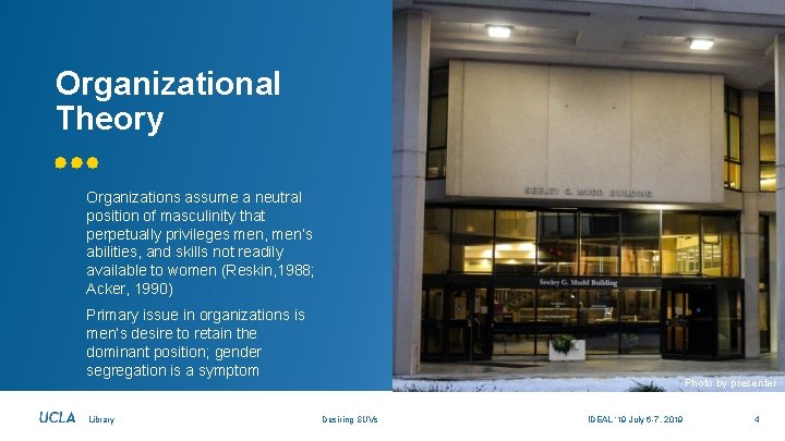Organizational Theory Organizations assume a neutral position of masculinity that perpetually privileges men, men’s