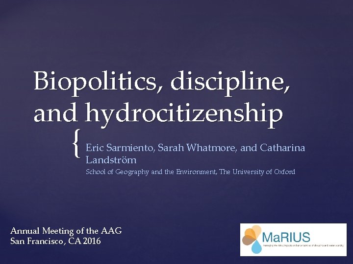 Biopolitics, discipline, and hydrocitizenship { Eric Sarmiento, Sarah Whatmore, and Catharina Landström School of