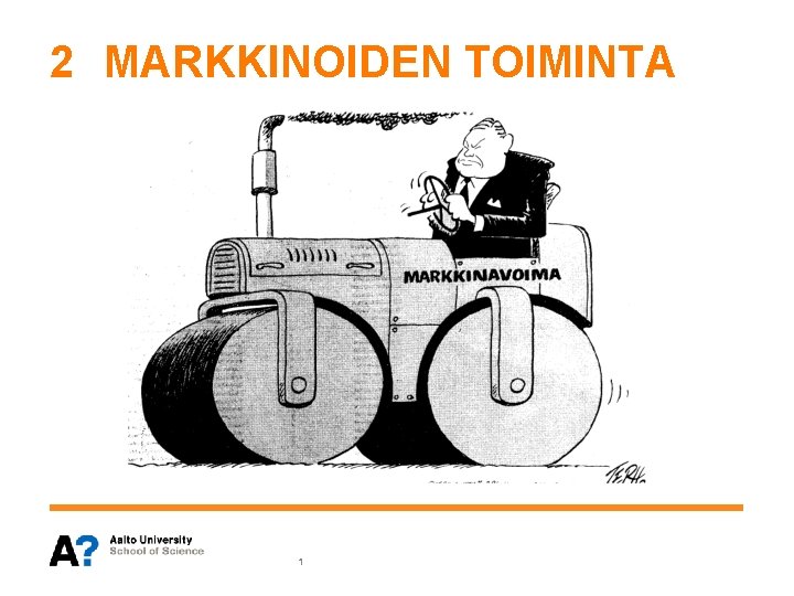 2 MARKKINOIDEN TOIMINTA 1 