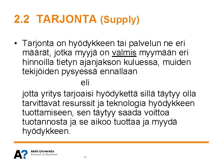 2. 2 TARJONTA (Supply) • Tarjonta on hyödykkeen tai palvelun ne eri määrät, jotka