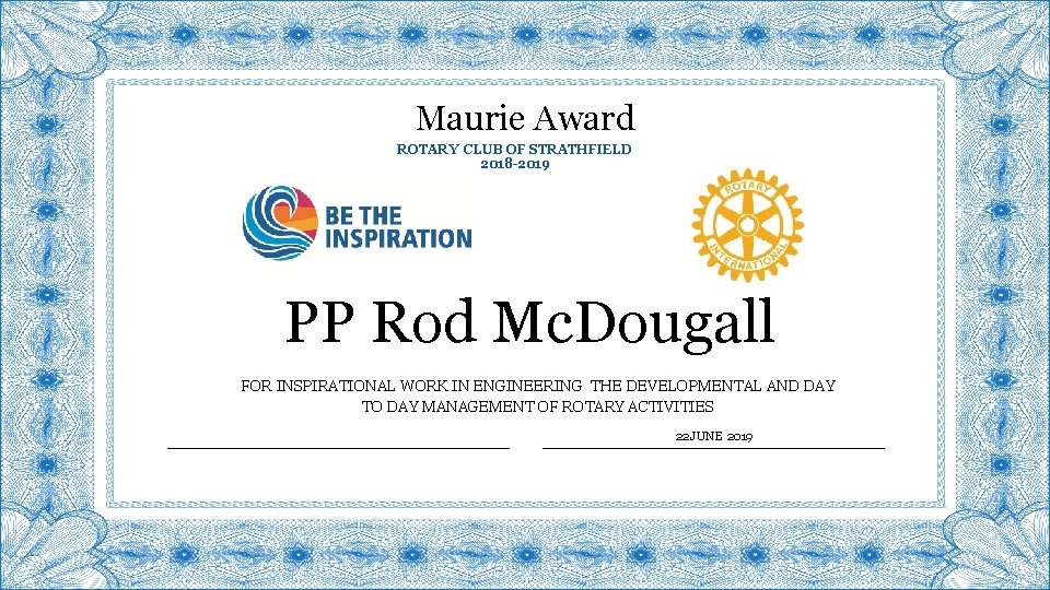 Maurie Award ROTARY CLUB OF STRATHFIELD 2018 -2019 PP Rod Mc. Dougall FOR INSPIRATIONAL