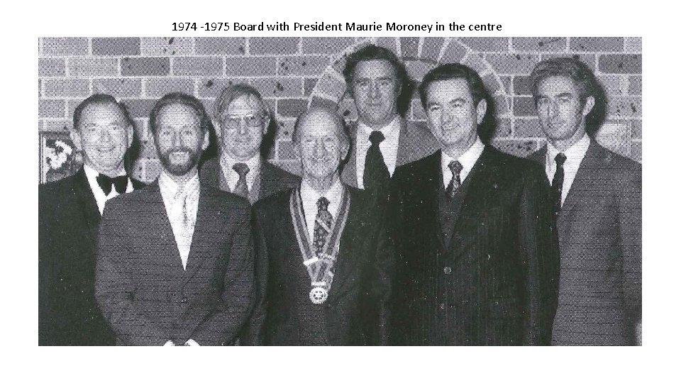 1974 -1975 Board with President Maurie Moroney in the centre 