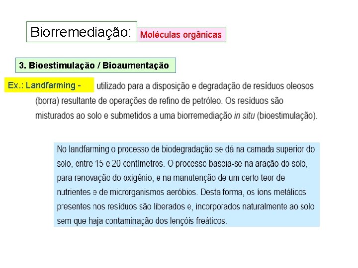 Biorremediação: Moléculas orgânicas 3. Bioestimulação / Bioaumentação Ex. : Landfarming - Biorremediação: Moléculas orgânicas 3. Bioestimulação / Bioaumentação Ex. : Landfarming -