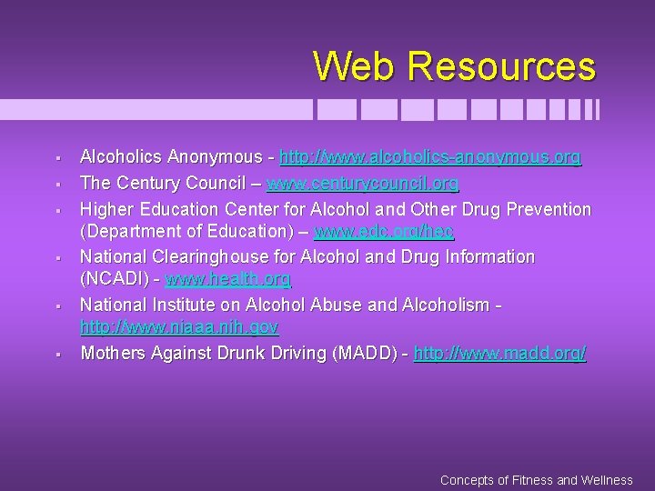 Web Resources § § § Alcoholics Anonymous - http: //www. alcoholics-anonymous. org The Century