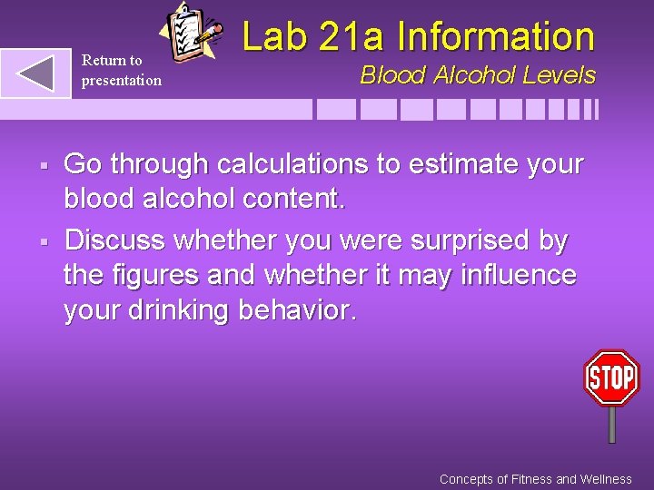 Return to presentation § § Lab 21 a Information Blood Alcohol Levels Go through