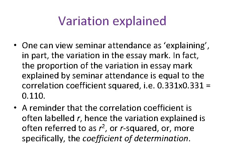 Variation explained • One can view seminar attendance as ‘explaining’, in part, the variation