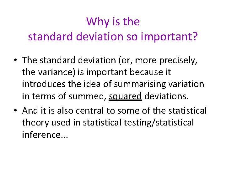 Why is the standard deviation so important? • The standard deviation (or, more precisely,