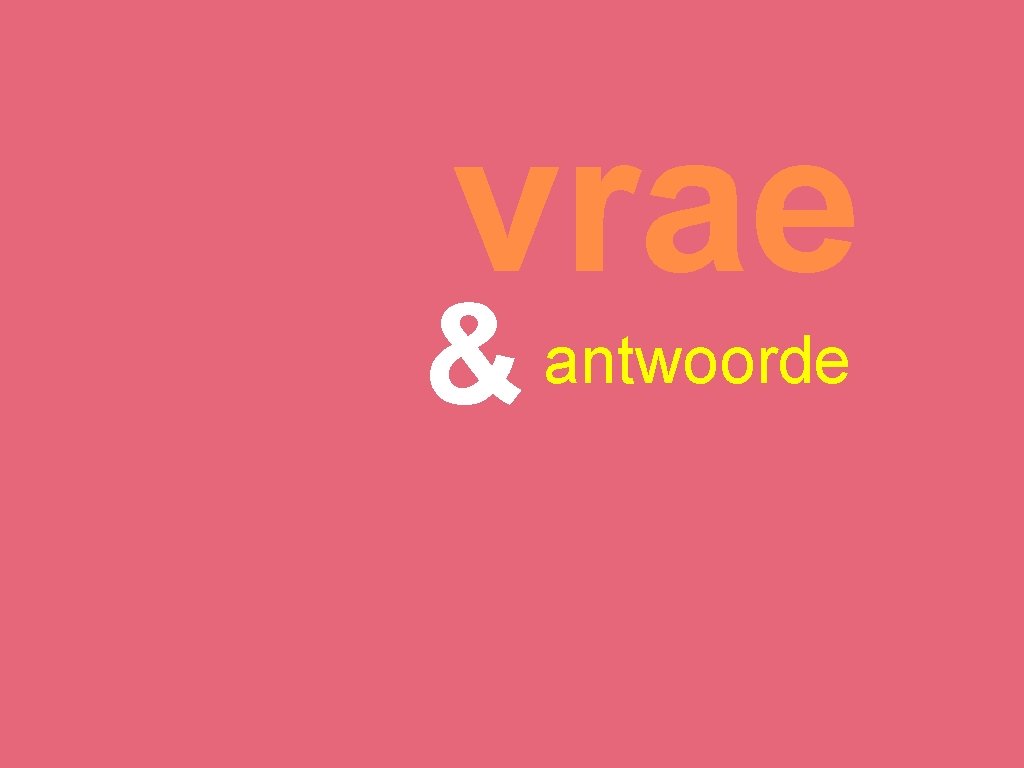 vrae & antwoorde 