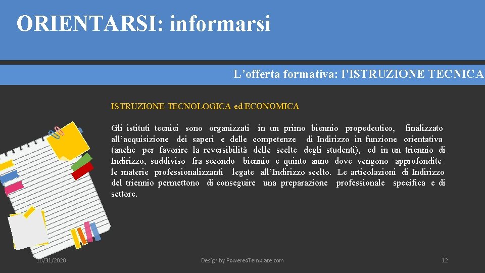 ORIENTARSI: informarsi L’offerta formativa: l’ISTRUZIONE TECNICA ISTRUZIONE TECNOLOGICA ed ECONOMICA Gli istituti tecnici sono ORIENTARSI: informarsi L’offerta formativa: l’ISTRUZIONE TECNICA ISTRUZIONE TECNOLOGICA ed ECONOMICA Gli istituti tecnici sono
