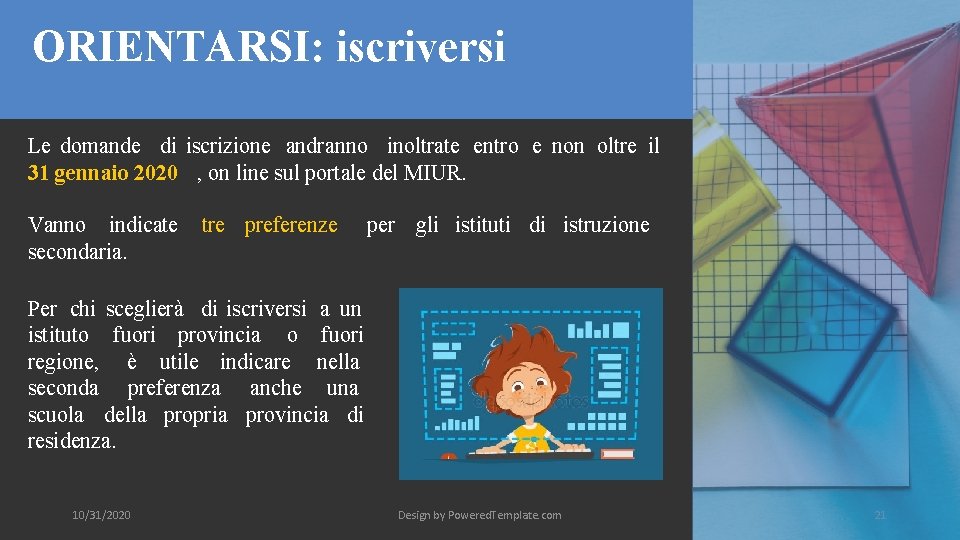 ORIENTARSI: iscriversi Le domande di iscrizione andranno inoltrate entro e non oltre il 31 ORIENTARSI: iscriversi Le domande di iscrizione andranno inoltrate entro e non oltre il 31