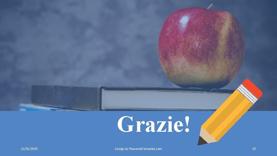 Grazie! 10/31/2020 Design by Powered. Template. com 22 Grazie! 10/31/2020 Design by Powered. Template. com 22