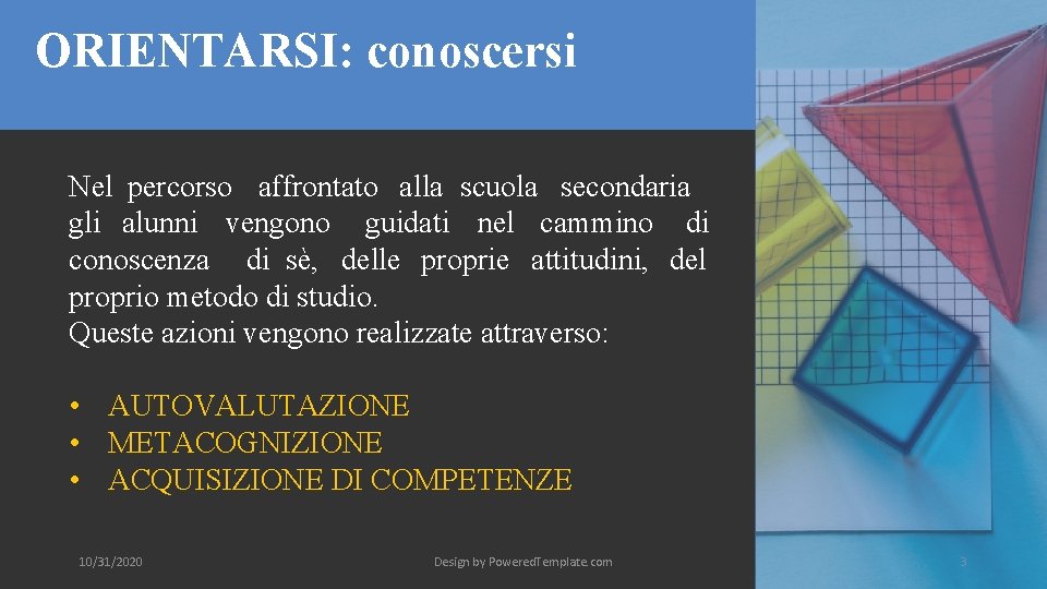 ORIENTARSI: conoscersi Nel percorso affrontato alla scuola secondaria gli alunni vengono guidati nel cammino ORIENTARSI: conoscersi Nel percorso affrontato alla scuola secondaria gli alunni vengono guidati nel cammino