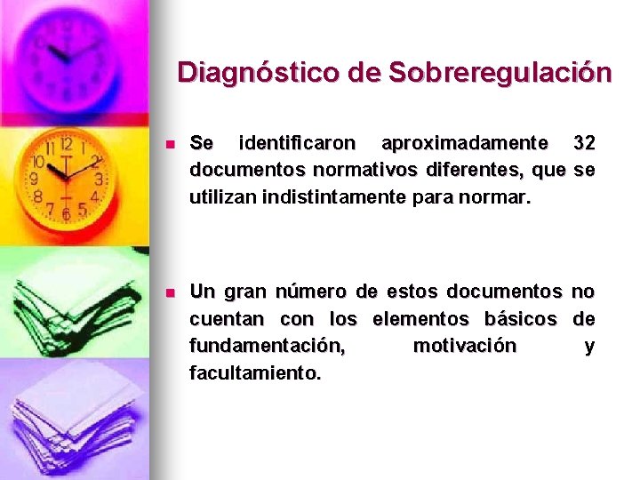 Diagnóstico de Sobreregulación n Se identificaron aproximadamente 32 documentos normativos diferentes, que se utilizan