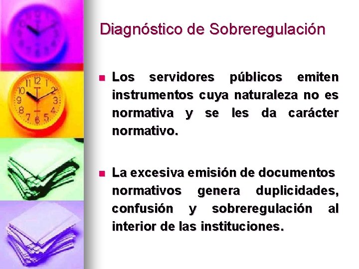 Diagnóstico de Sobreregulación n Los servidores públicos emiten instrumentos cuya naturaleza no es normativa