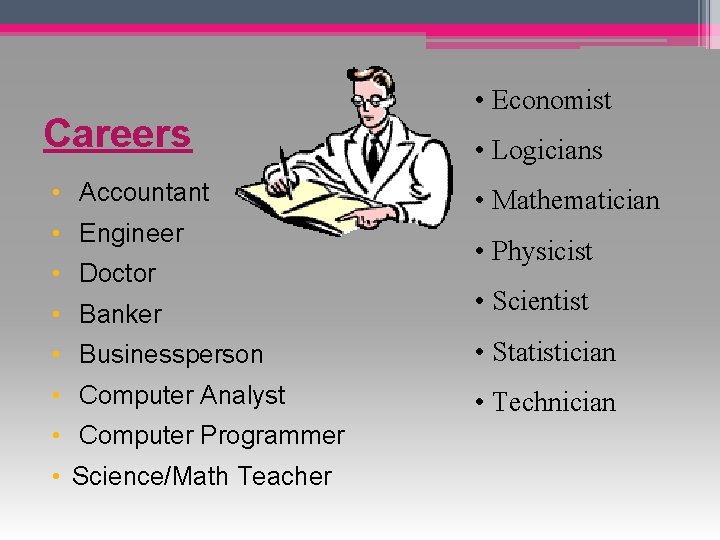 Careers • Accountant • Engineer • Doctor • Economist • Logicians • Mathematician •