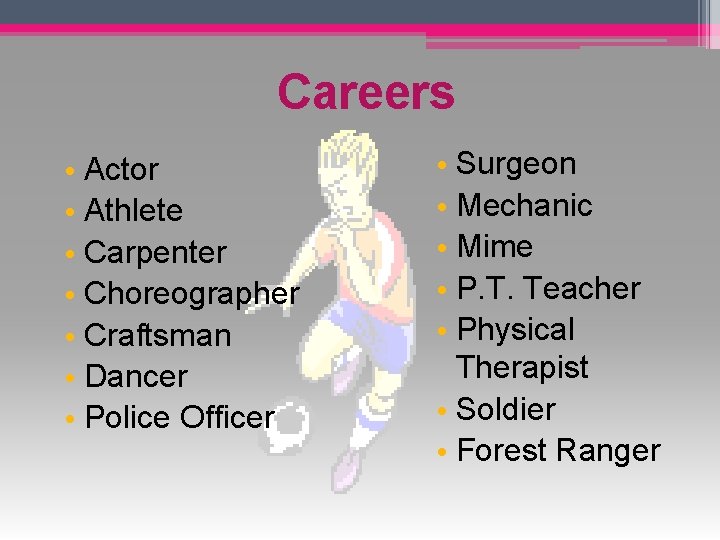 Careers • Actor • Athlete • Carpenter • Choreographer • Craftsman • Dancer •