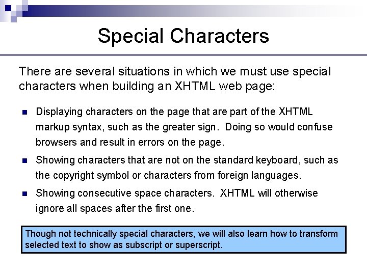 Special Characters There are several situations in which we must use special characters when