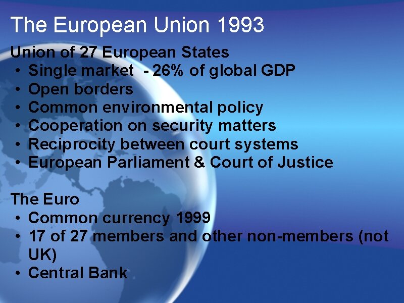 The European Union 1993 Union of 27 European States • Single market - 26%