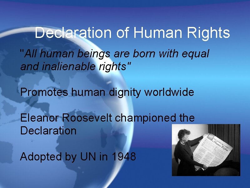 Declaration of Human Rights "All human beings are born with equal and inalienable rights"