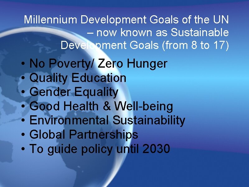 Millennium Development Goals of the UN – now known as Sustainable Development Goals (from