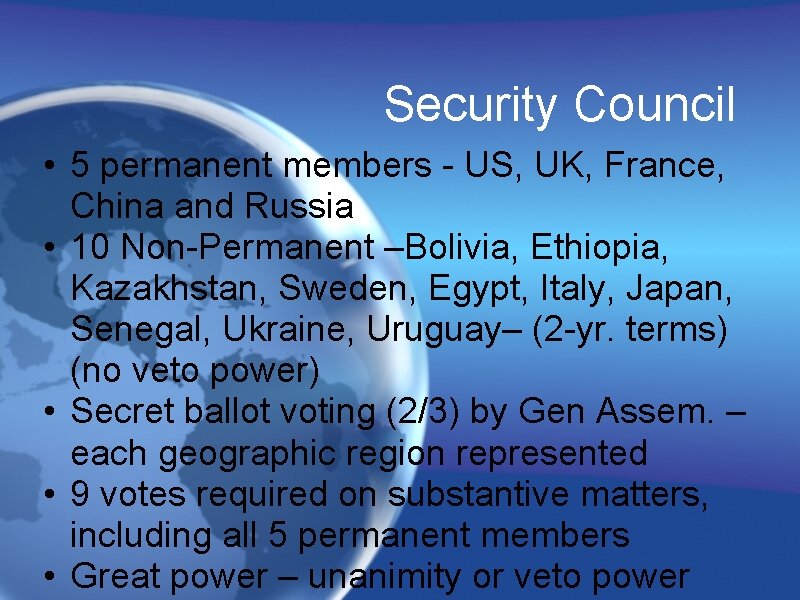 Security Council • 5 permanent members - US, UK, France, China and Russia •