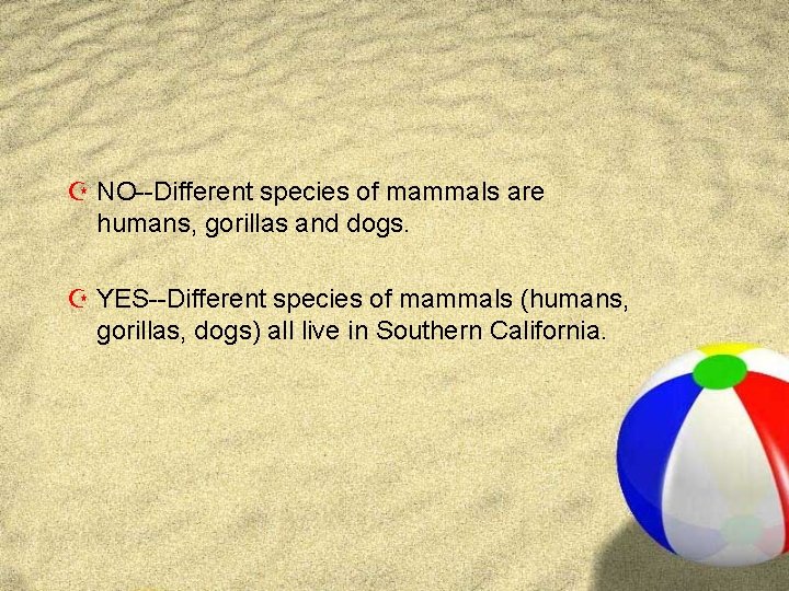 Z NO--Different species of mammals are humans, gorillas and dogs. Z YES--Different species of
