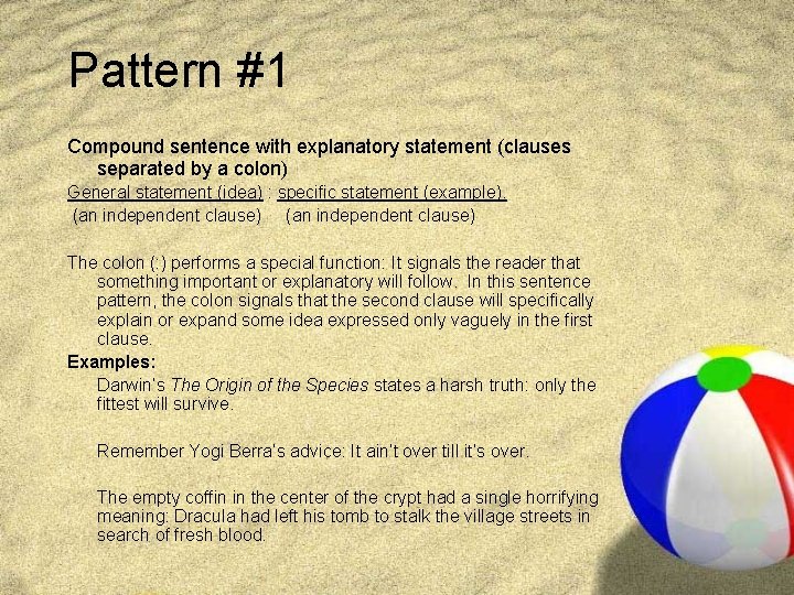 Pattern #1 Compound sentence with explanatory statement (clauses separated by a colon) General statement