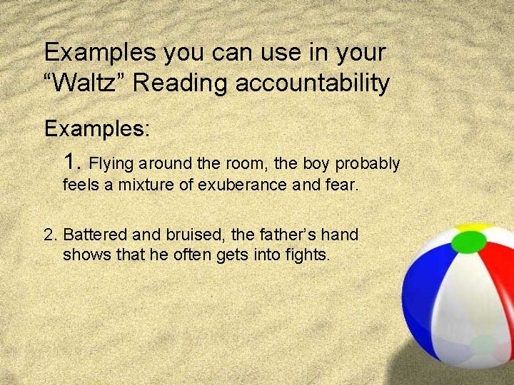 Examples you can use in your “Waltz” Reading accountability Examples: 1. Flying around the