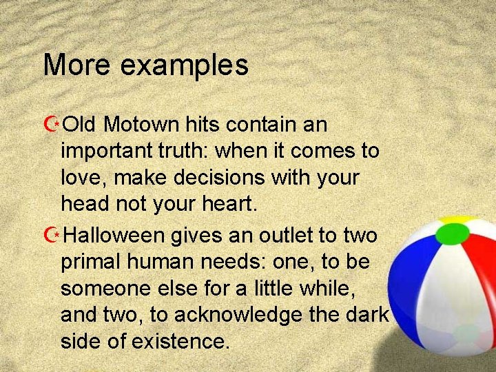More examples ZOld Motown hits contain an important truth: when it comes to love,