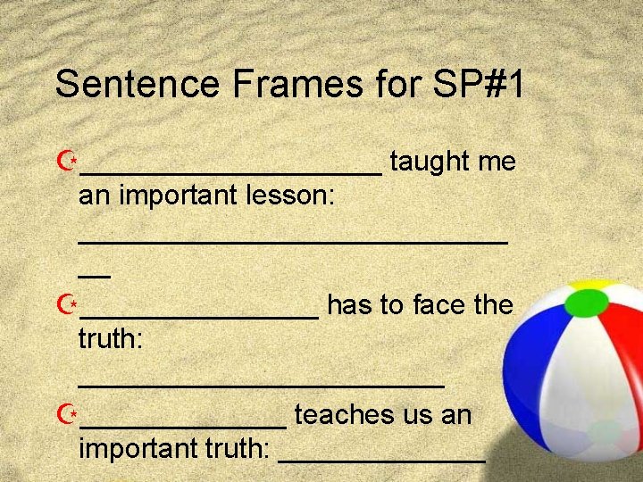 Sentence Frames for SP#1 Z__________ taught me an important lesson: ______________ __ Z________ has