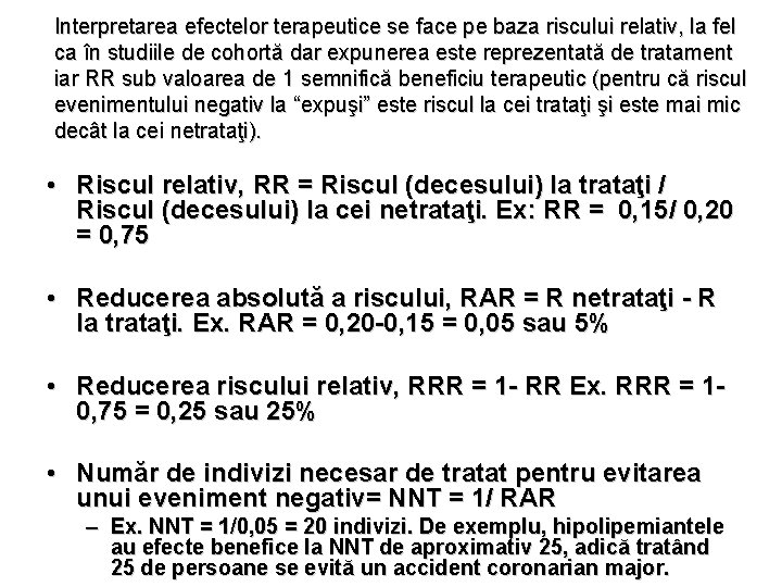 Interpretarea efectelor terapeutice se face pe baza riscului relativ, la fel ca în studiile Interpretarea efectelor terapeutice se face pe baza riscului relativ, la fel ca în studiile