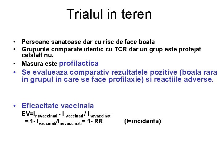 Trialul in teren • Persoane sanatoase dar cu risc de face boala • Grupurile Trialul in teren • Persoane sanatoase dar cu risc de face boala • Grupurile
