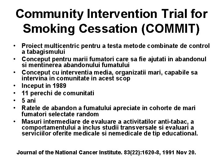 Community Intervention Trial for Smoking Cessation (COMMIT) • Proiect multicentric pentru a testa metode Community Intervention Trial for Smoking Cessation (COMMIT) • Proiect multicentric pentru a testa metode