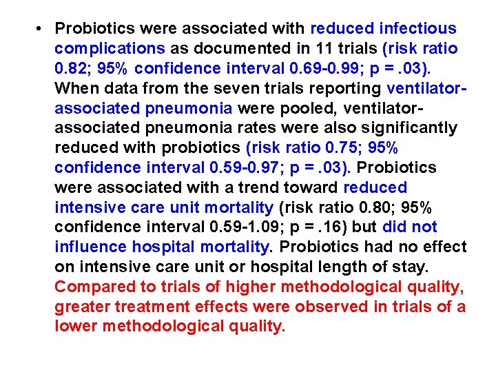 • Probiotics were associated with reduced infectious complications as documented in 11 trials • Probiotics were associated with reduced infectious complications as documented in 11 trials