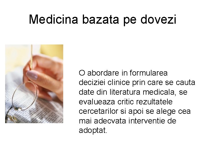 Medicina bazata pe dovezi O abordare in formularea deciziei clinice prin care se cauta Medicina bazata pe dovezi O abordare in formularea deciziei clinice prin care se cauta