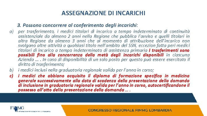 ASSEGNAZIONE DI INCARICHI 3. Possono concorrere al conferimento degli incarichi: a) per trasferimento, i ASSEGNAZIONE DI INCARICHI 3. Possono concorrere al conferimento degli incarichi: a) per trasferimento, i