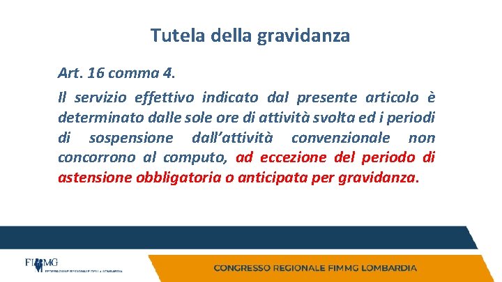 Tutela della gravidanza Art. 16 comma 4. Il servizio effettivo indicato dal presente articolo Tutela della gravidanza Art. 16 comma 4. Il servizio effettivo indicato dal presente articolo