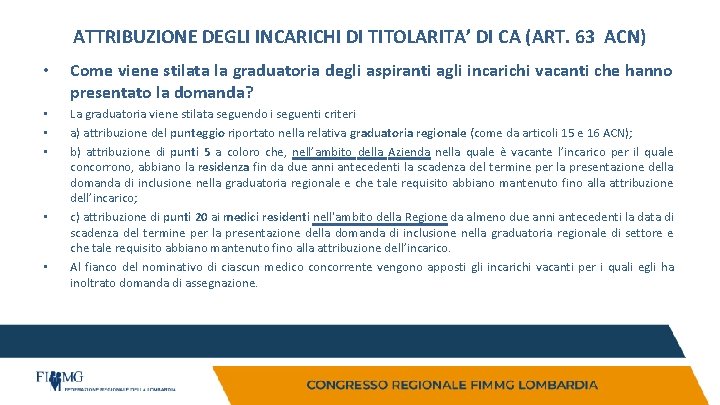 ATTRIBUZIONE DEGLI INCARICHI DI TITOLARITA’ DI CA (ART. 63 ACN) • Come viene stilata ATTRIBUZIONE DEGLI INCARICHI DI TITOLARITA’ DI CA (ART. 63 ACN) • Come viene stilata