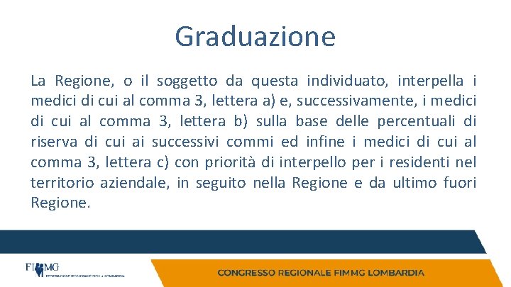 Graduazione La Regione, o il soggetto da questa individuato, interpella i medici di cui Graduazione La Regione, o il soggetto da questa individuato, interpella i medici di cui