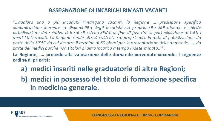 ASSEGNAZIONE DI INCARICHI RIMASTI VACANTI “…qualora uno o più incarichi rimangano vacanti, la Regione ASSEGNAZIONE DI INCARICHI RIMASTI VACANTI “…qualora uno o più incarichi rimangano vacanti, la Regione