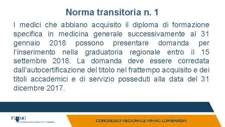 Norma transitoria n. 1 I medici che abbiano acquisito il diploma di formazione specifica Norma transitoria n. 1 I medici che abbiano acquisito il diploma di formazione specifica