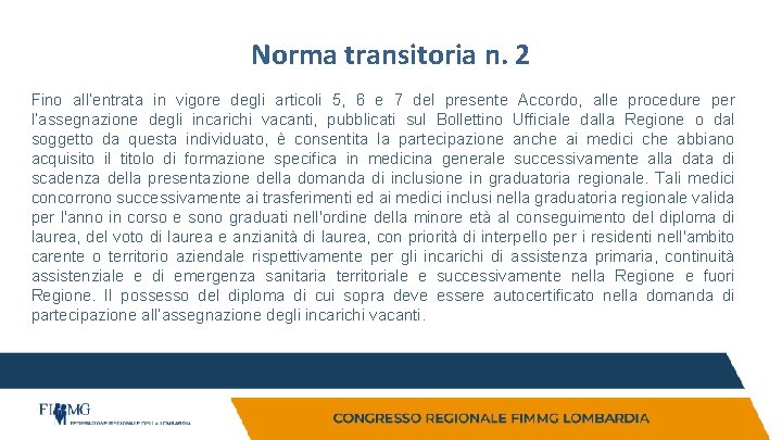 Norma transitoria n. 2 Fino all’entrata in vigore degli articoli 5, 6 e 7 Norma transitoria n. 2 Fino all’entrata in vigore degli articoli 5, 6 e 7