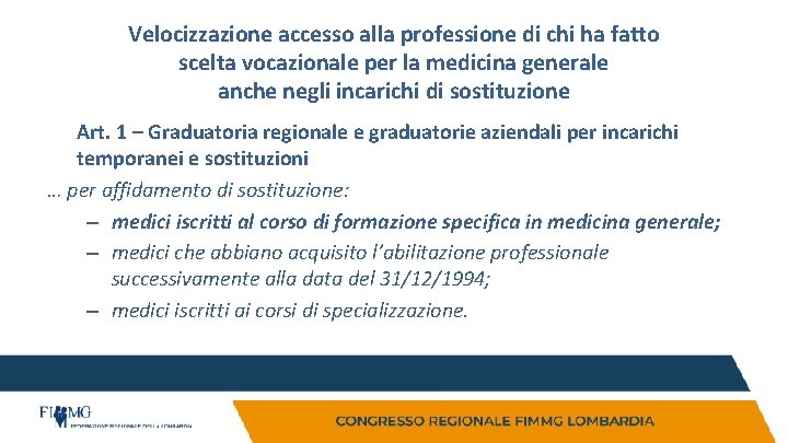 Velocizzazione accesso alla professione di chi ha fatto scelta vocazionale per la medicina generale Velocizzazione accesso alla professione di chi ha fatto scelta vocazionale per la medicina generale