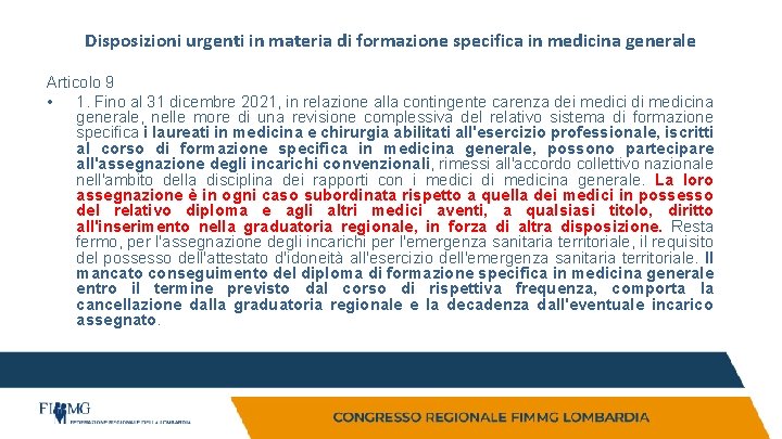 Disposizioni urgenti in materia di formazione specifica in medicina generale Articolo 9 • 1. Disposizioni urgenti in materia di formazione specifica in medicina generale Articolo 9 • 1.