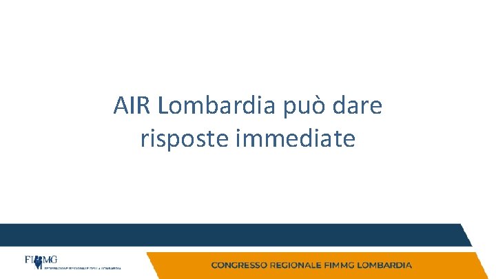 AIR Lombardia può dare risposte immediate AIR Lombardia può dare risposte immediate