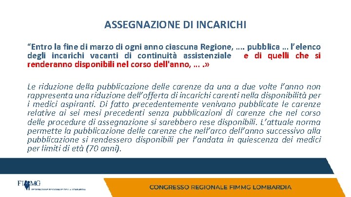 ASSEGNAZIONE DI INCARICHI “Entro la fine di marzo di ogni anno ciascuna Regione, …. ASSEGNAZIONE DI INCARICHI “Entro la fine di marzo di ogni anno ciascuna Regione, ….