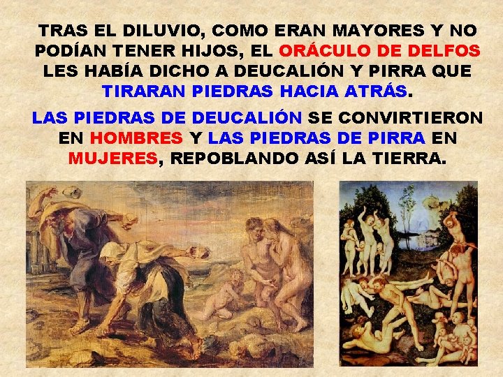 TRAS EL DILUVIO, COMO ERAN MAYORES Y NO PODÍAN TENER HIJOS, EL ORÁCULO DE